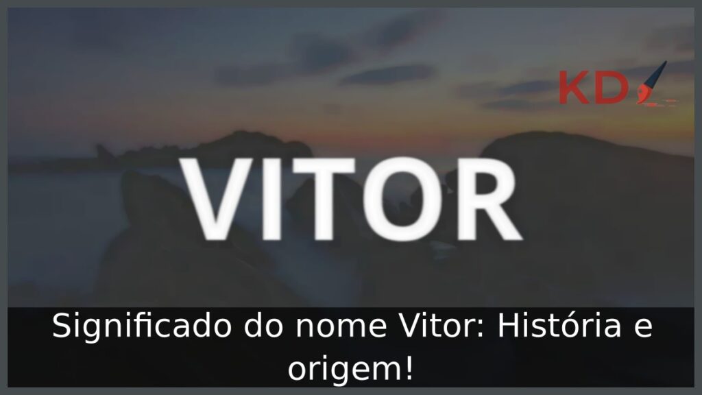 Significado do nome Vitor: História e origem!