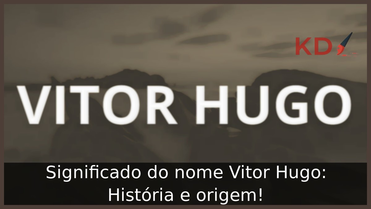 Significado do nome Vitor Hugo: História e origem! 5 Significado do nome Vitor Hugo: História e origem!