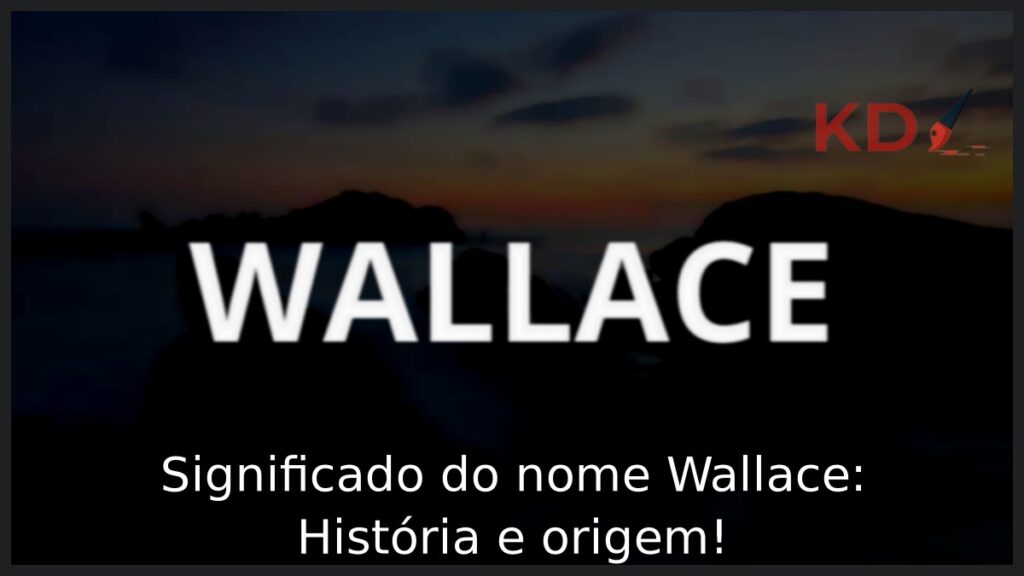 Significado do nome Wallace: História e origem!