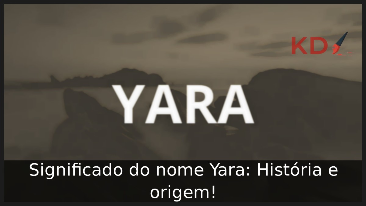 Significado do nome Yara: História e origem!
