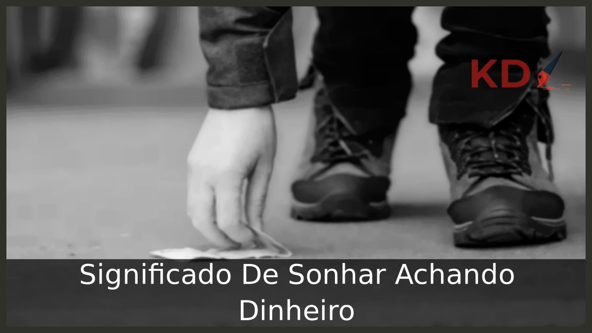 Sonhar Achando Dinheiro: Significado verdadeiro! 2 Sonhar Achando Dinheiro