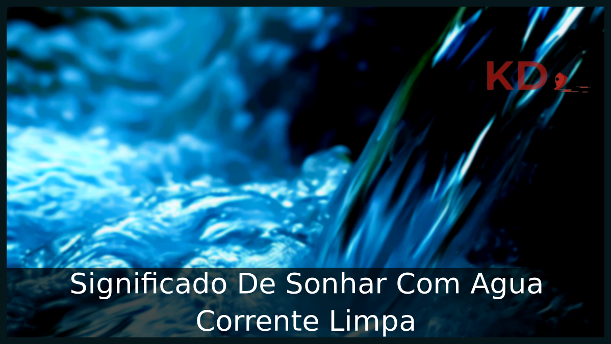 Significado De Sonhar Com Agua Corrente Limpa 1 Sonhar Com Agua Corrente Limpa