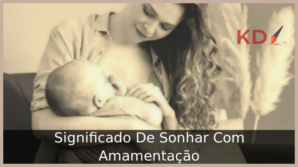 Sonhar Com Amamentação: Real significado! 1 Sonhar Com Amamentação