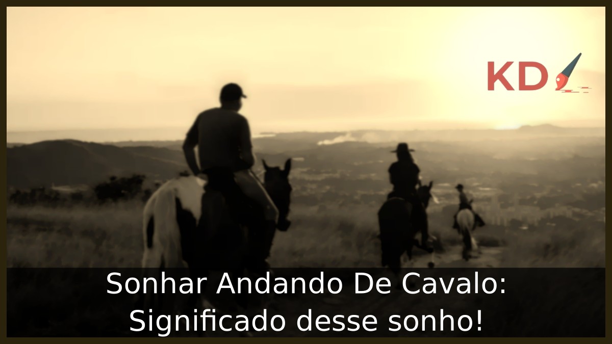 Sonhar Andando De Cavalo: Significado desse sonho! 8 Sonhar Andando De Cavalo