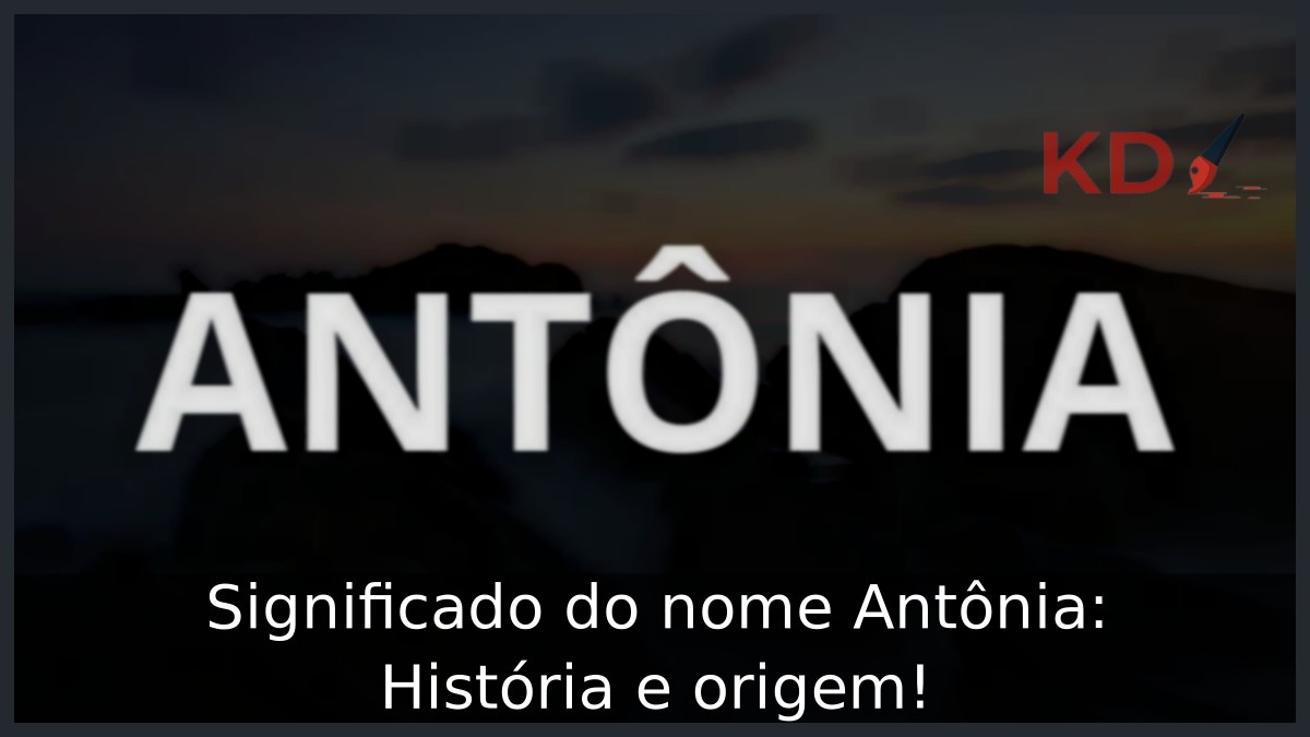Significado do nome Antônia: História e origem!