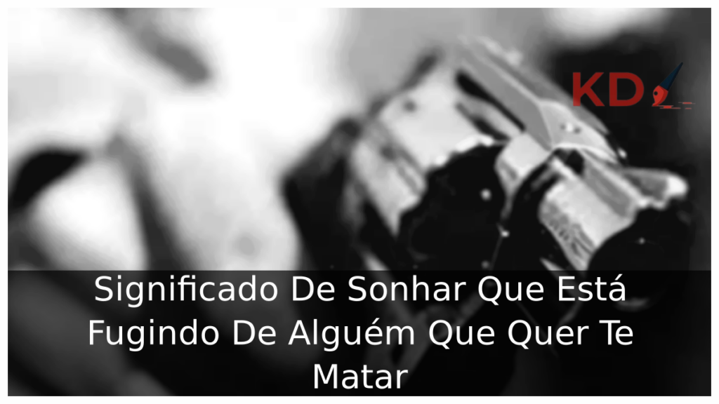 Sonhar Que Está Fugindo De Alguém Que Quer Te Matar
