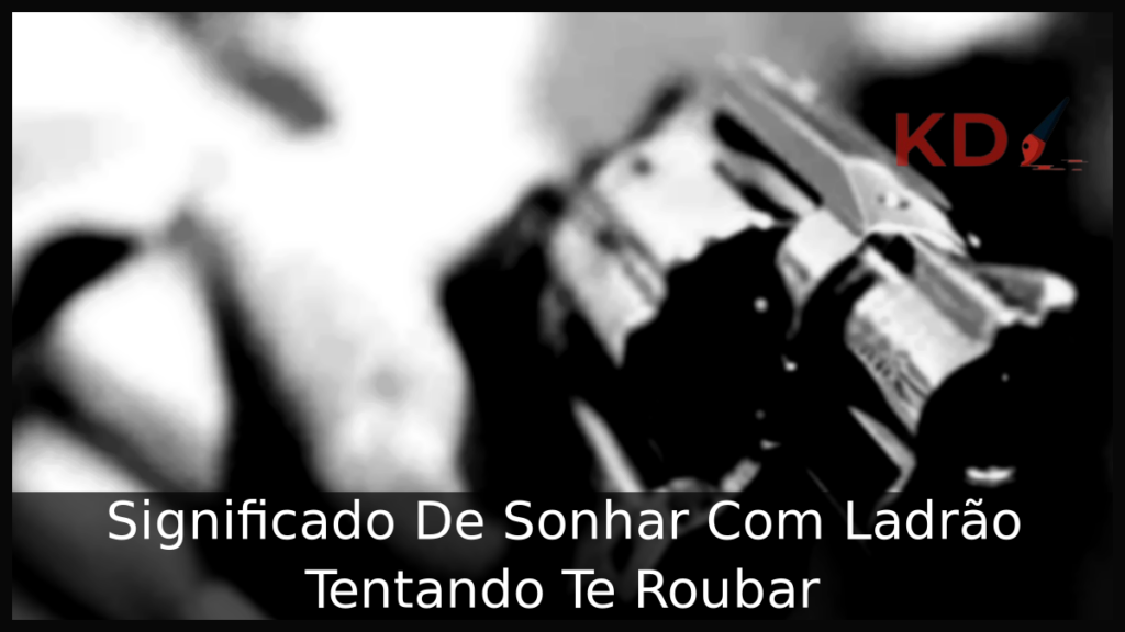 Significado De Sonhar Com Ladrão Tentando Te Roubar 1 Sonhar Com Ladrão Tentando Te Roubar