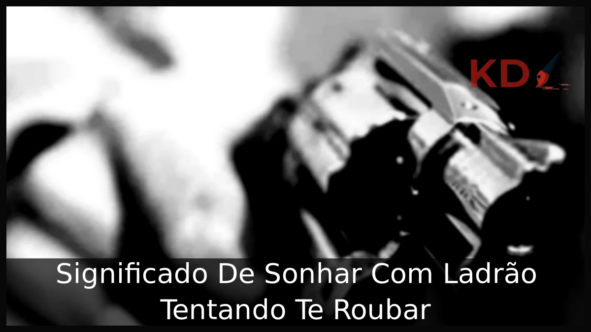 Sonhar Com Ladrão Tentando Te Roubar