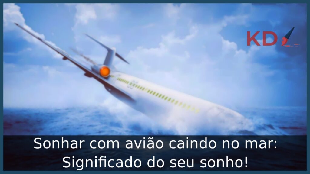 Sonhar com avião caindo no mar: Significado do seu sonho! 1 Sonhar com avião caindo no mar