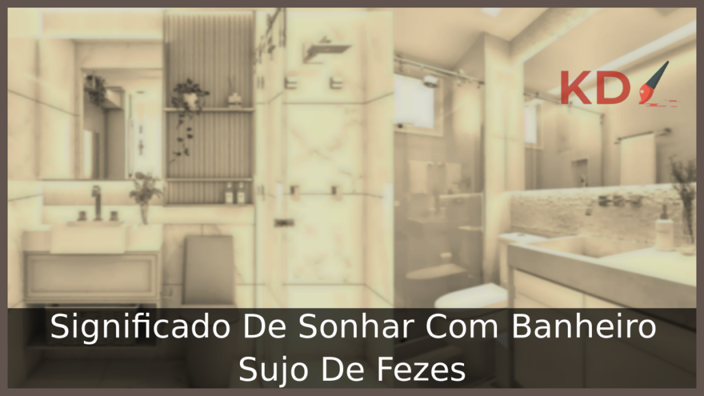 Significado De Sonhar Com Banheiro Sujo De Fezes 1 Sonhar Com Banheiro Sujo De Fezes