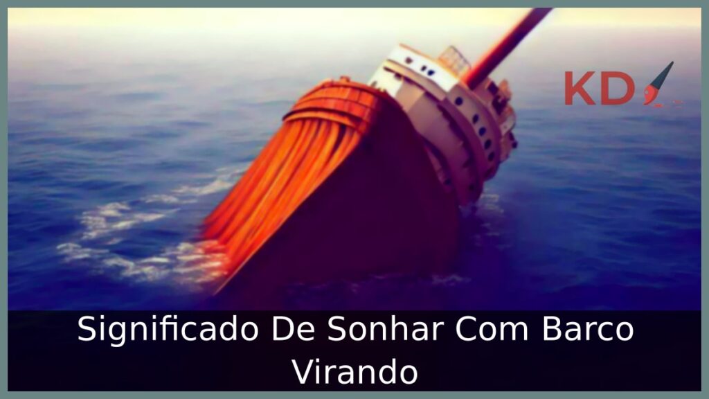 Sonhar Com Barco Virando: O que significa? 1 Sonhar Com Barco Virando