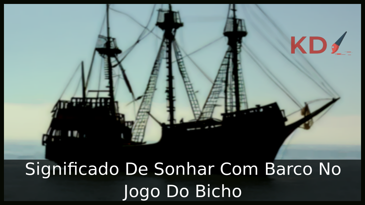 Sonhar Com Barco No Jogo Do Bicho