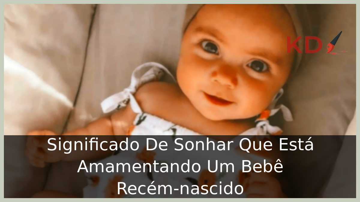 Significado De Sonhar Que Está Amamentando Um Bebê Recém-nascido 21 Sonhar Que Está Amamentando Um Bebê