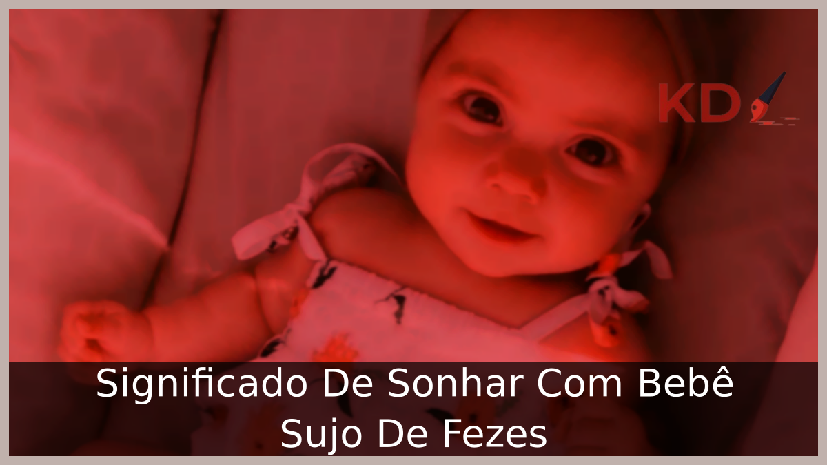 Significado De Sonhar Com Bebê Sujo De Fezes 21 Sonhar Com Bebê Sujo De Fezes