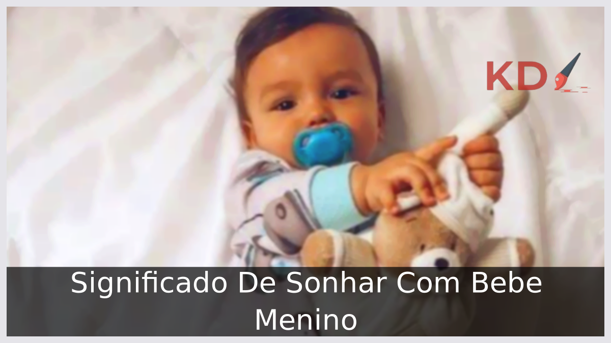 Significado De Sonhar Com Bebê Menino 11 Sonhar Com Bebê Menino