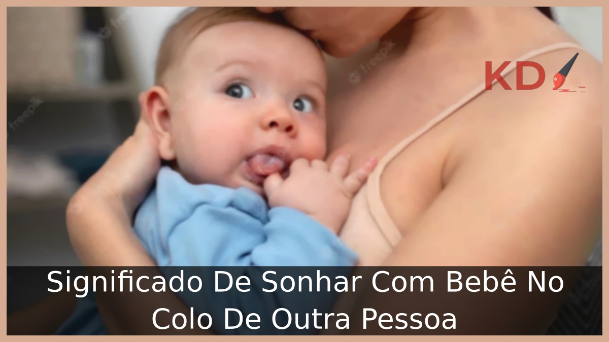 Sonhar Com Bebê No Colo De Outra Pessoa