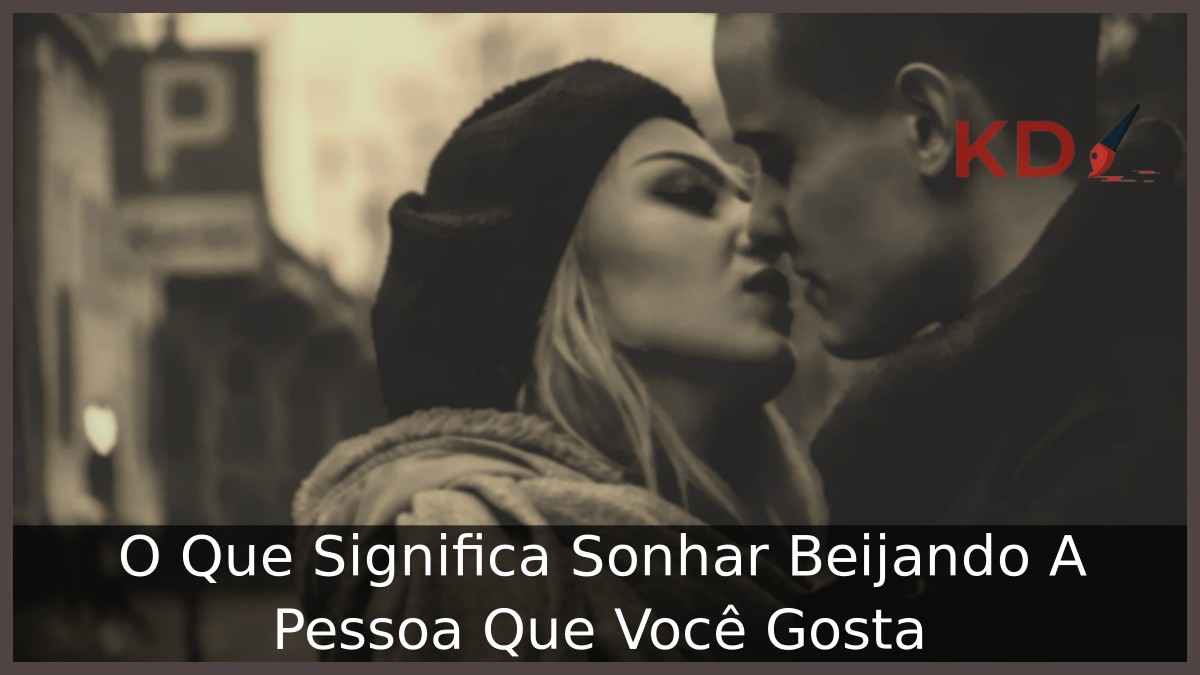 Sonhar beijando a pessoa que você gosta