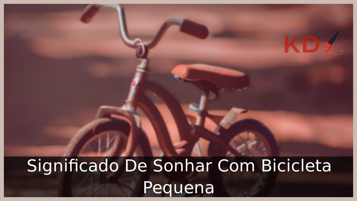 Descubra o Verdadeiro Significado De Sonhar Com Bicicleta Pequena 11 Sonhar Com Bicicleta Pequena