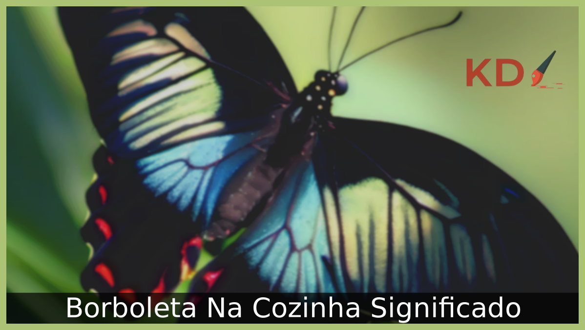 Borboleta Na Cozinha Significado: Descubra tudo sobre 5 Borboleta Na Cozinha Significado