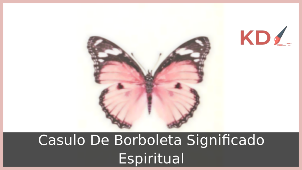 Casulo De Borboleta Significado Espiritual