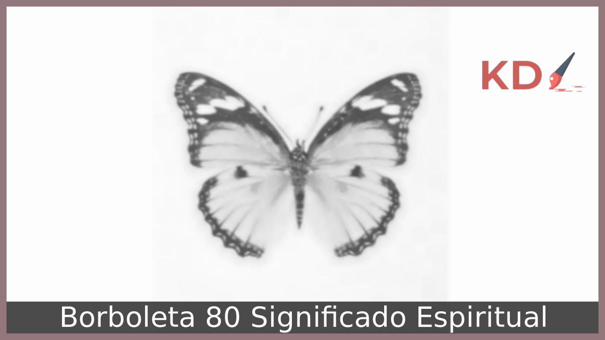 Borboleta 80 Significado Espiritual: Veja o que precisa saber 7 Borboleta 80