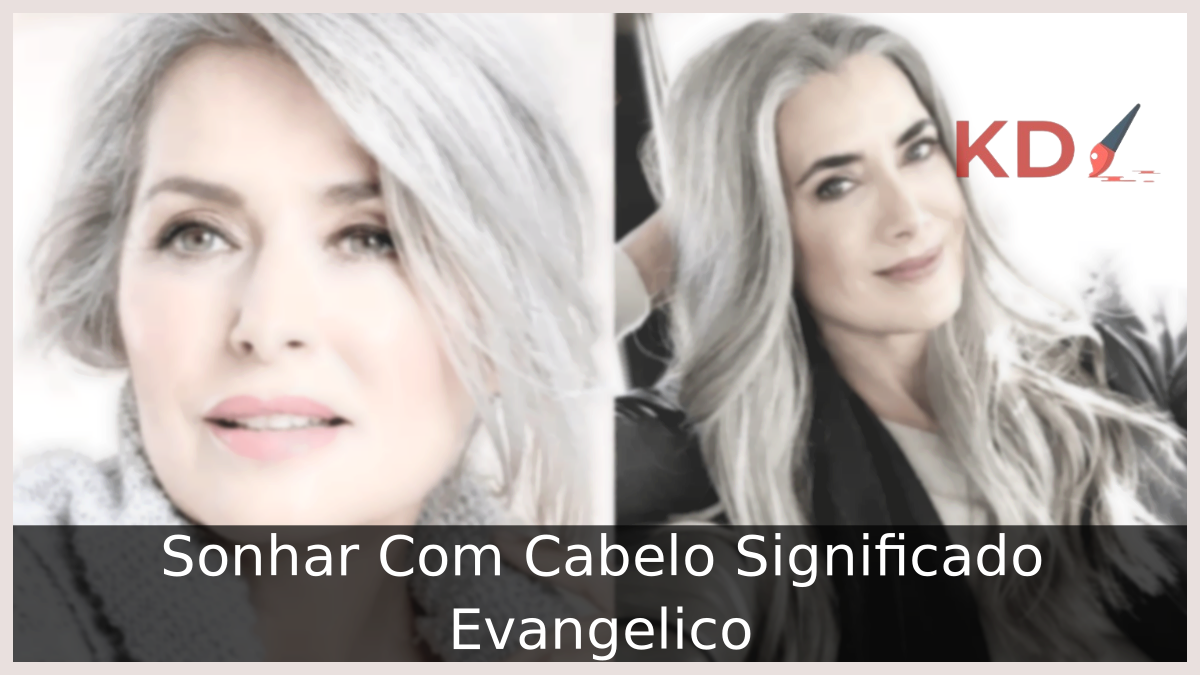 Sonhar Com Cabelo Significado Evangélico 7 Sonhar Com Cabelo Significado Evangelico