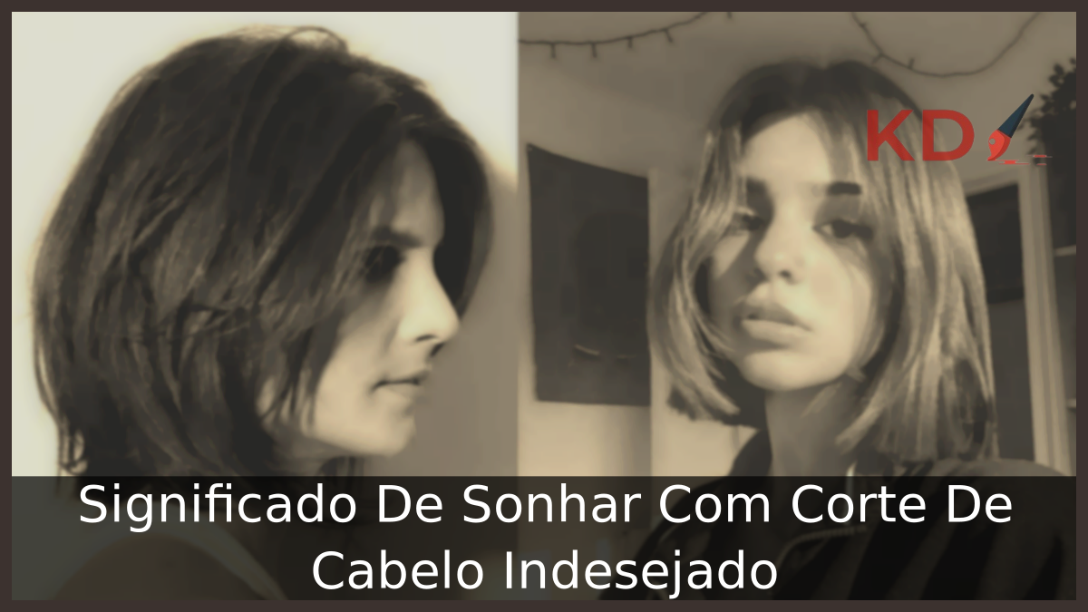 Significado De Sonhar Com Corte De Cabelo Indesejado 9 Sonhar Com Corte De Cabelo Indesejado