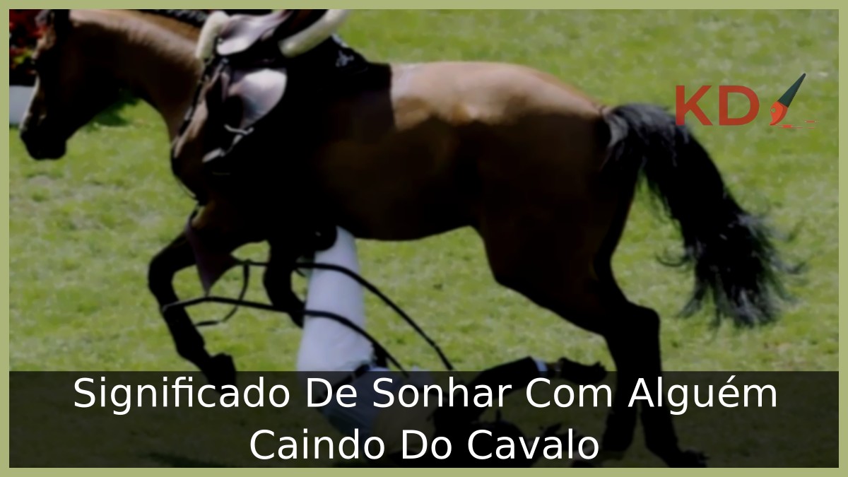 Sonhar Com Alguém Caindo Do Cavalo: Significado verdadeiro! 21 Sonhar Com Alguém Caindo Do Cavalo