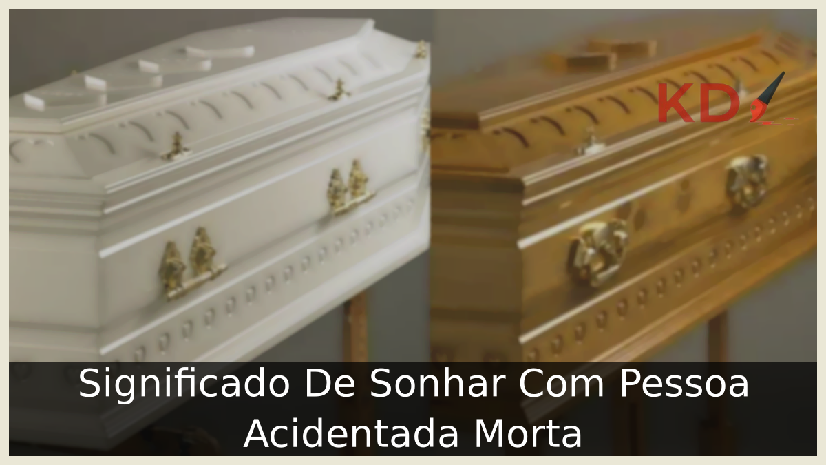 Sonhar Com Pessoa Acidentada Morta