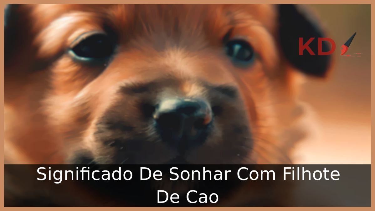 Qual o Verdadeiro Significado De Sonhar Com Filhote De Cão 11 Sonhar Com Filhote De Cão