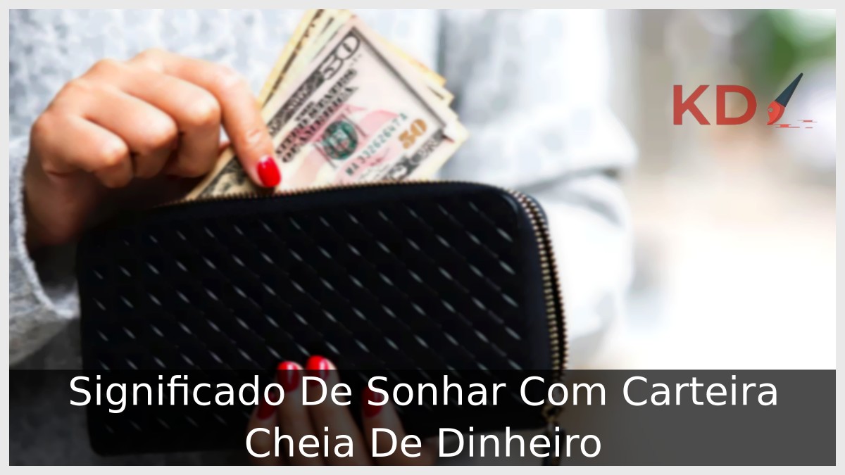 Sonhar Com Carteira Cheia De Dinheiro: Significado profundo! 9 Sonhar Com Carteira Cheia De Dinheiro