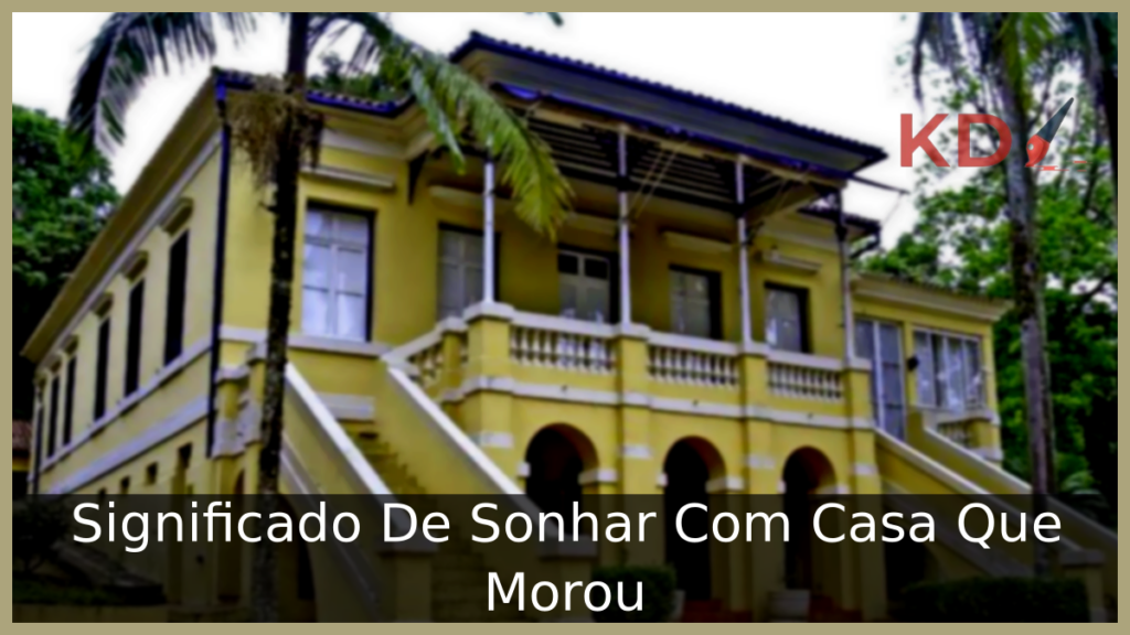 Sonhar Com Casa Que Morou