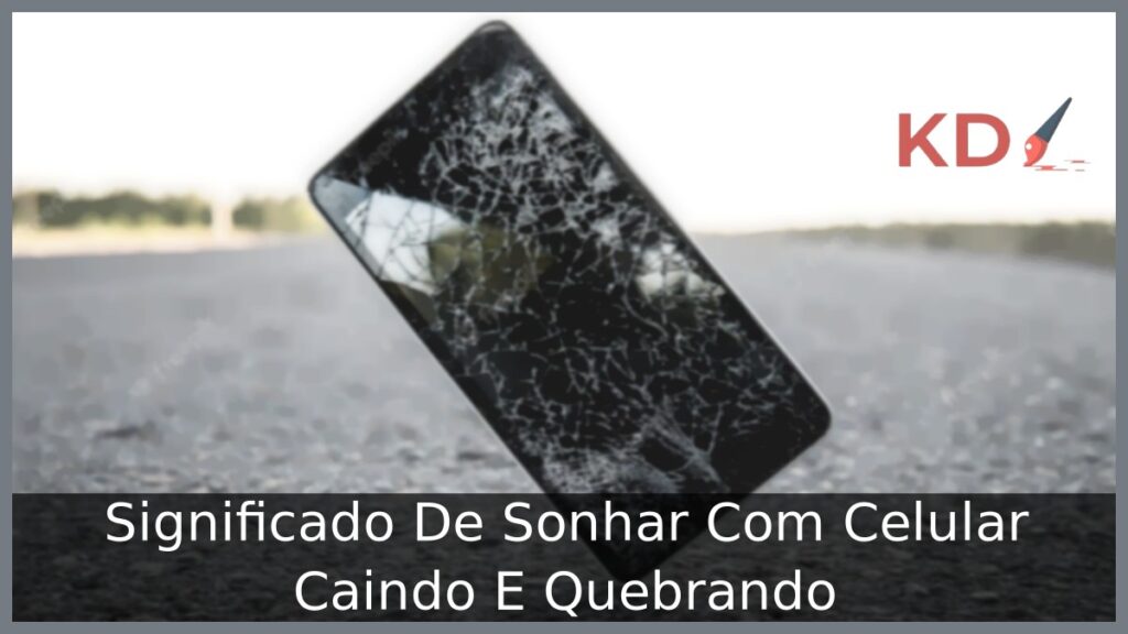 Sonhar Com Celular Caindo E Quebrando: Significado verdadeiro! 1 Sonhar Com Celular Caindo E Quebrando