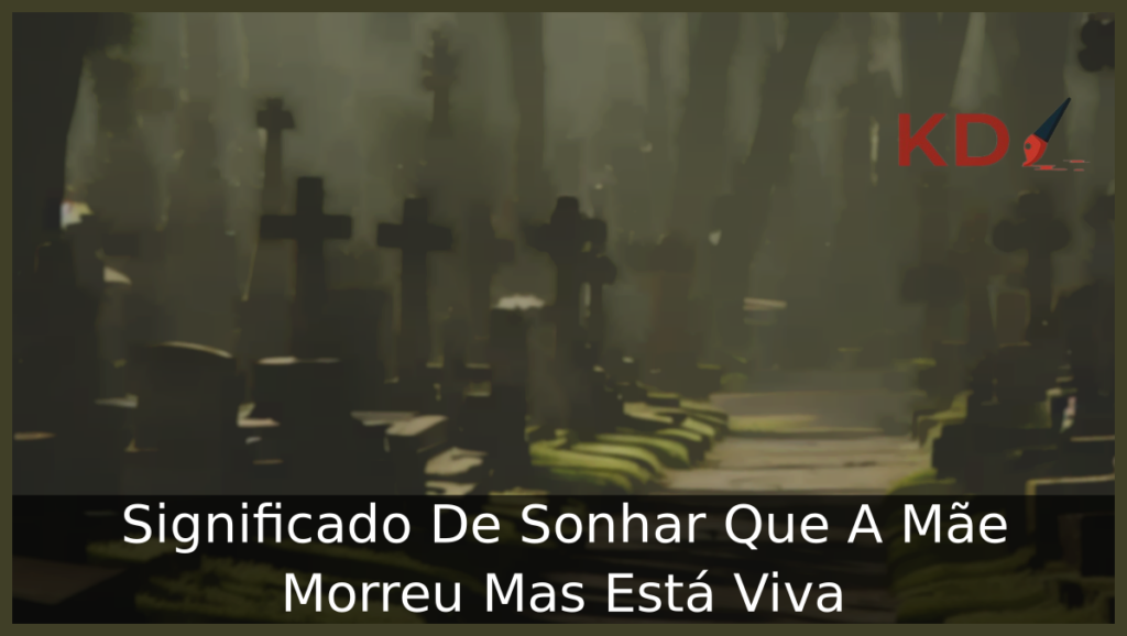 Significado De Sonhar Que A Mãe Morreu Mas Está Viva 1 Sonhar Que A Mãe Morreu Mas Está Viva