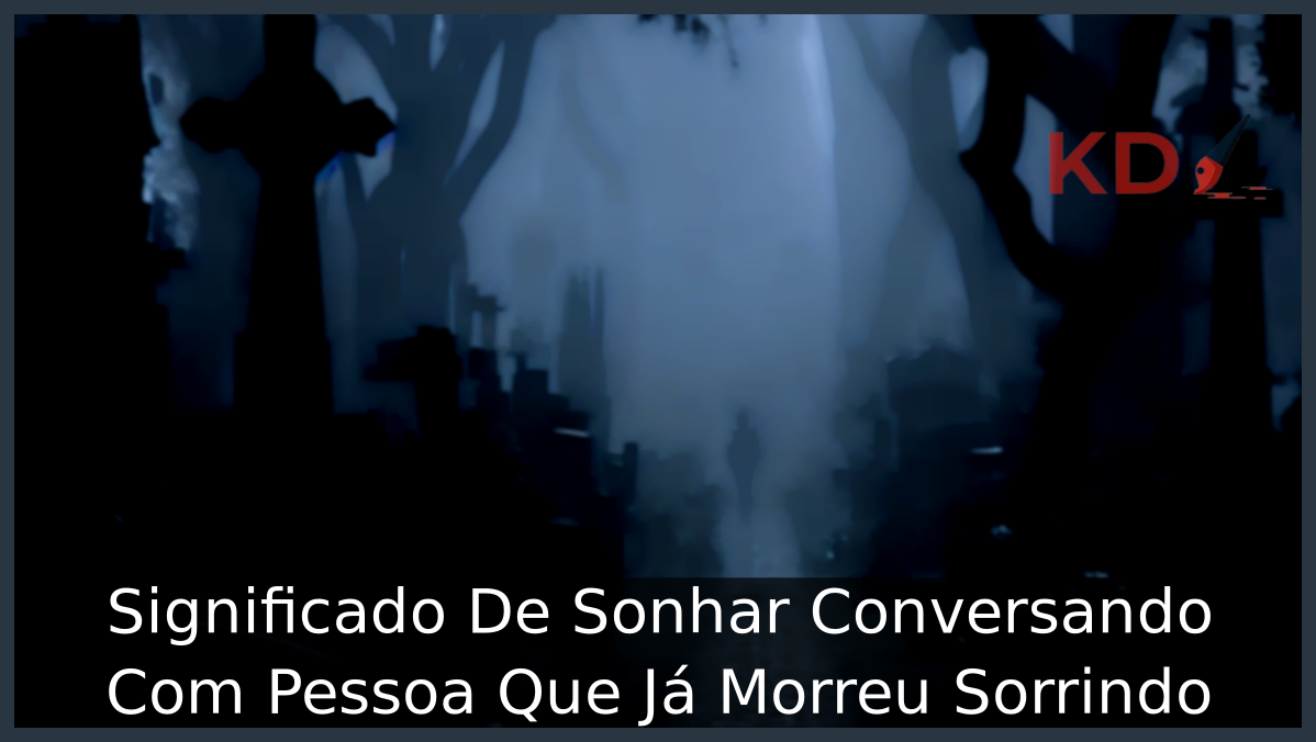 Sonhar Conversando Com Pessoa Que Já Morreu