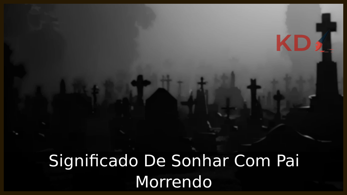 Sonhar Com Pai Morrendo