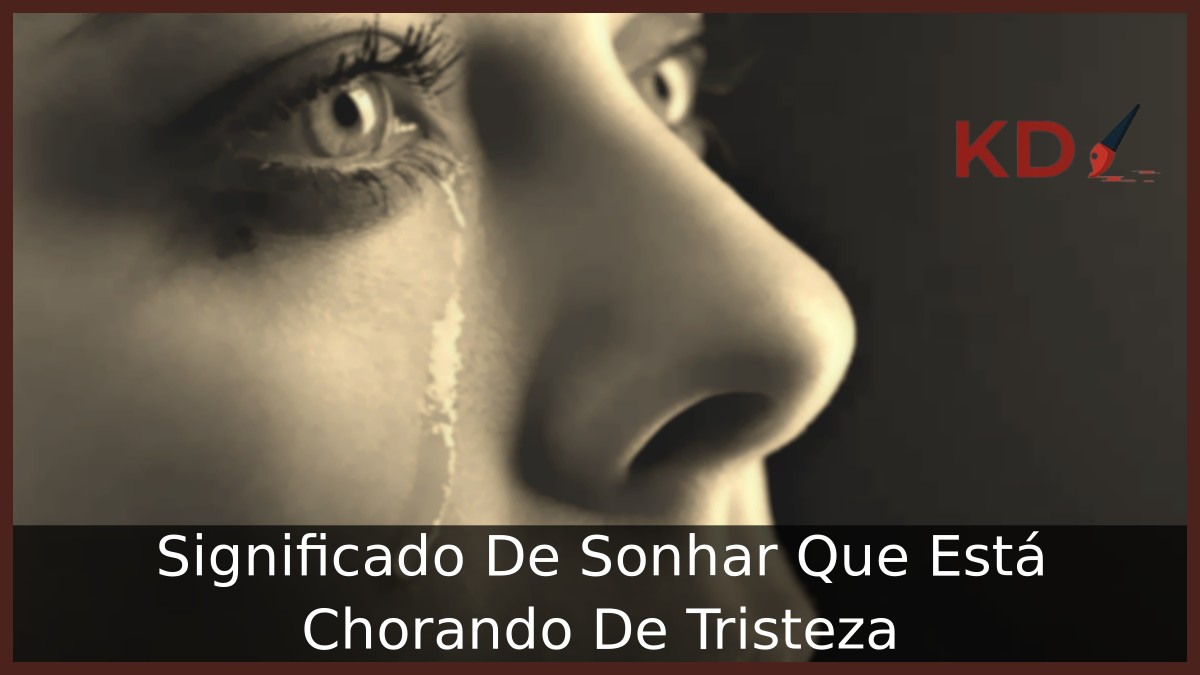 Sonhar Que Está Chorando De Tristeza