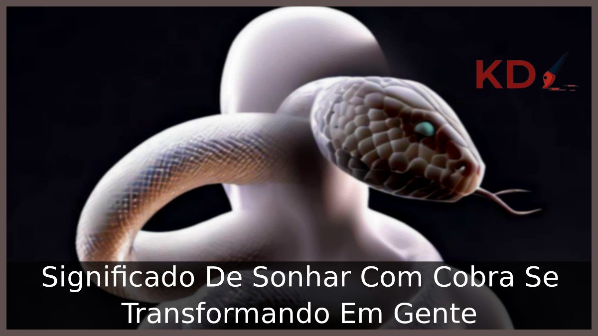 Sonhar Com Cobra Se Transformando Em Gente: Significado profundo! 6 Sonhar Com Cobra Se Transformando Em Gente