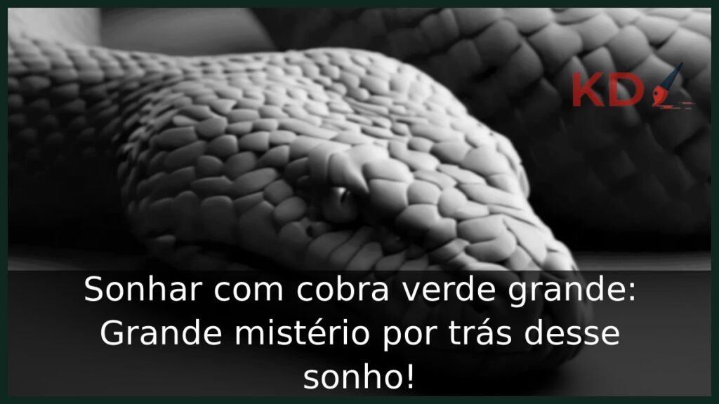 Sonhar com cobra verde grande: Grande mistério por trás desse sonho! 1 Sonhar com cobra verde grande