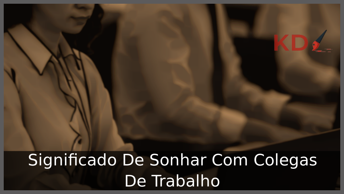 Sonhar Com Colegas De Trabalho