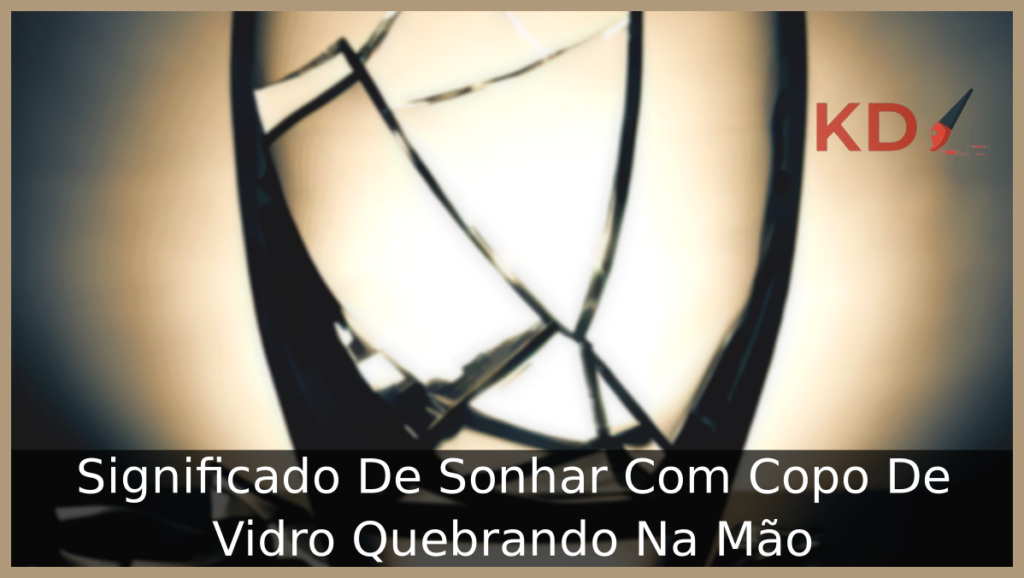 Significado De Sonhar Com Copo De Vidro Quebrando Na Mão 1 Sonhar Com Copo De Vidro Quebrando Na Mão