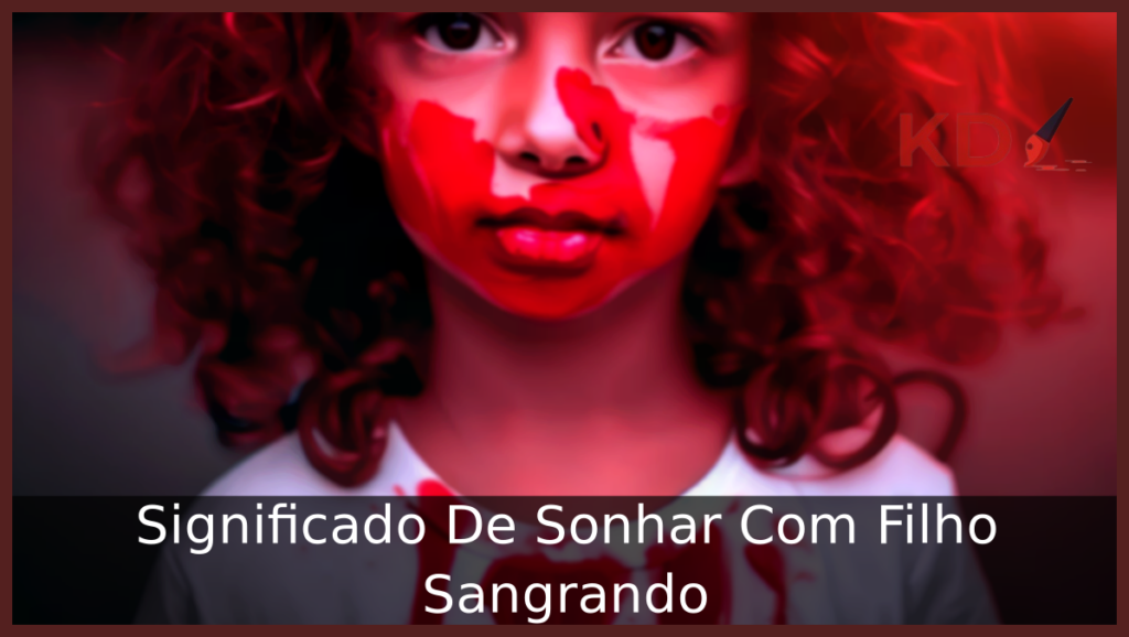 Descubra Qual o Significado De Sonhar Com Filho Sangrando 1 Sonhar Com Filho Sangrando