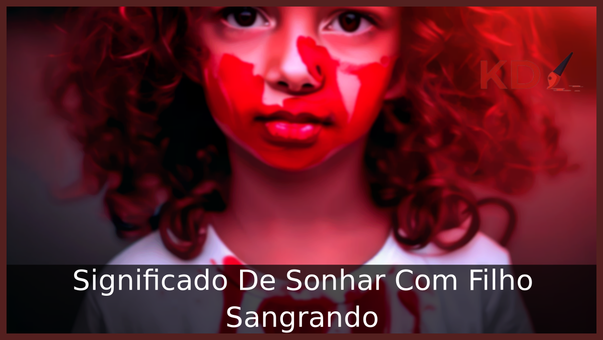 Sonhar Com Filho Sangrando