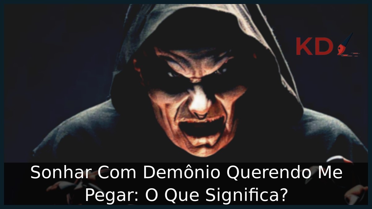 Sonhar Com Demônio Querendo Me Pegar: O Que Significa? 2 Sonhar Com Demônio Querendo Me Pegar