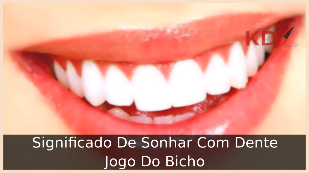Sonhar Com Dente Jogo Do Bicho