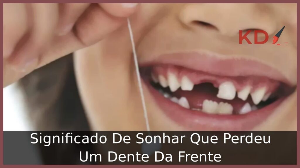 Sonhar que perdeu um dente da frente: Entenda tudo sobre! 1 Sonhar que perdeu um dente da frente
