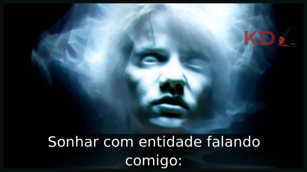 Sonhar com entidade falando comigo