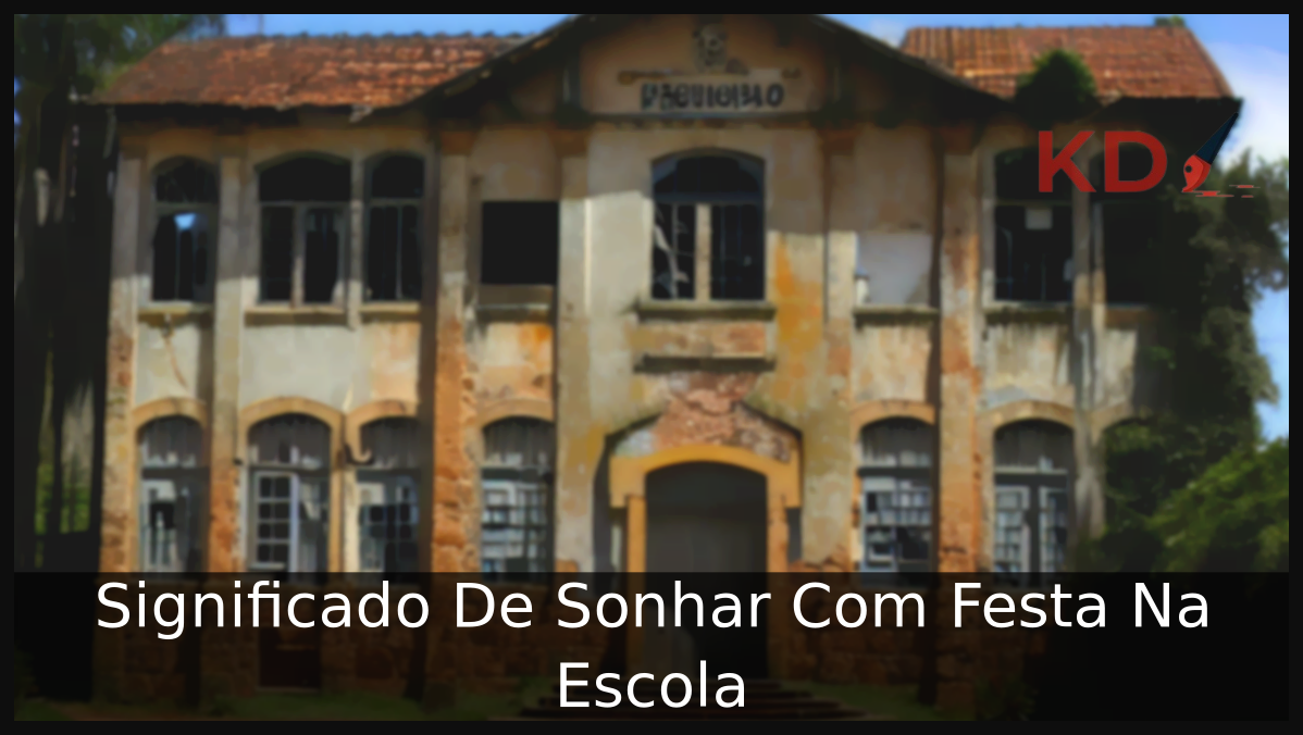 Sonhar Com Festa Na Escola