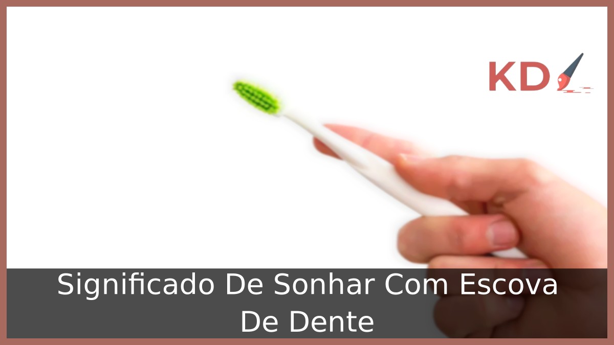 Sonhar com escova de dente: Significado real do sonho! 8 Sonhar Com Escova De Dente