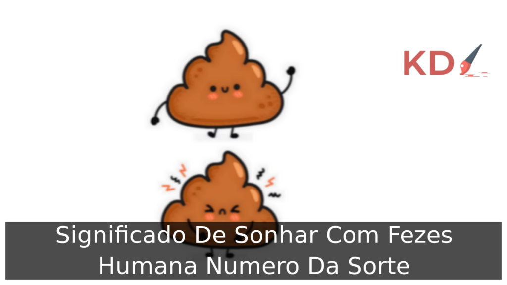 Sonhar Com Fezes Humana Numero Da Sorte